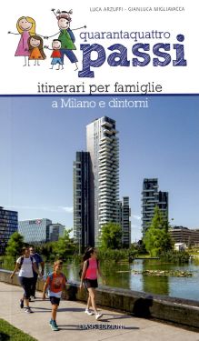Quarantaquattro passi vol. 6 - Itinerari per famiglie a Milano e dintorni