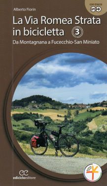 La Via Romea Strata - 3 - da Montagnana a Fucecchio-San Miniato