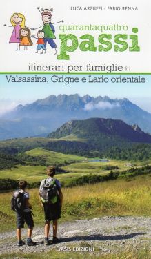 Quarantaquattro passi vol. 3 - Itinerari per famiglie in Valsassina, Grigne e Lario orientale