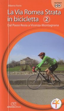 La Via Romea Strata - 2 - dal Passo Resia a Vicenza-Montagnana