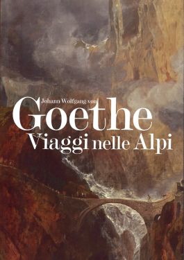 Goethe Viaggi nelle Alpi