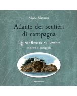 Atlante dei sentieri di campagna vol.2 - Liguria / Riviera di Levante