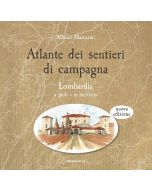 Atlante dei sentieri di campagna vol.1 - Lombardia a piedi e in bicicletta