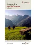 Bregaglia, le più belle escursioni