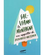 Salviamo le montagne - Un appello di Reinhold Messner