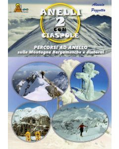 Anelli 2 con le ciaspole. Percorsi ad anello sulle montagne bergamasche e dintorni