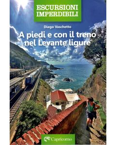 A piedi e con il treno nel Levante ligure
