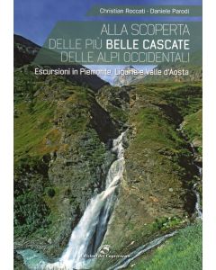 Alla scoperta delle più belle cascate delle Alpi Occidentali