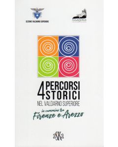 4 percorsi storici nel Valdarno Superiore