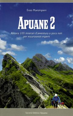 Apuane 2 - Ancora 100 itinerari d'avventura