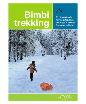 Bimbi Trekking 3 - Escursioni invernali sulle Alpi e Prealpi Carniche e Giulie