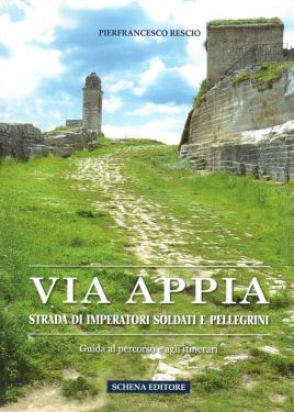 Via Appia - strada di imperatori, soldati e pellegrini