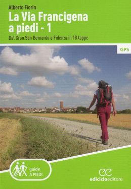 La Via Francigena a piedi - tratto 1 dal Gran San Bernardo a Fidenza