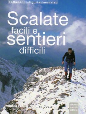 Scalate facili e sentieri difficili - Alpi Liguri, Alpi Marittime, Alpi Cozie