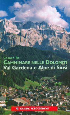 Camminare nelle Dolomiti - Val Gardena e Alpe di Siusi
